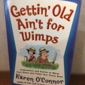 Gettin' Old Ain't For Wimps Book by Karen O'Connor